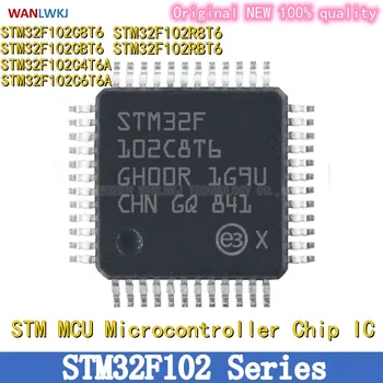 STM32F102C8T6 STM32F102CBT6 STM32F102C4T6A STM32F102C6T6A STM32F102R8T6 STM32F102RBT6 STM MCU Microcontroler cip IC
