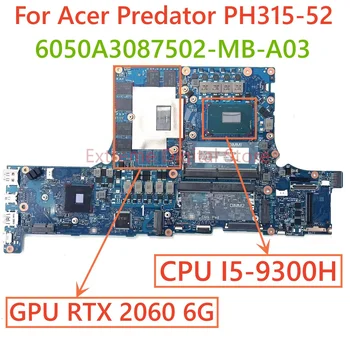 Pentru ACER Predator PH315-52 laptop placa de baza 6050A3087502-MB-A03 cu CPU I5-9300H GPU RTX 2060 6G 100% Testate pe Deplin Munca